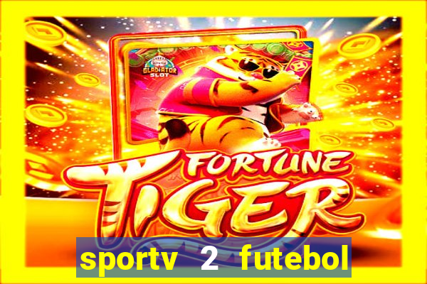 sportv 2 futebol play hd